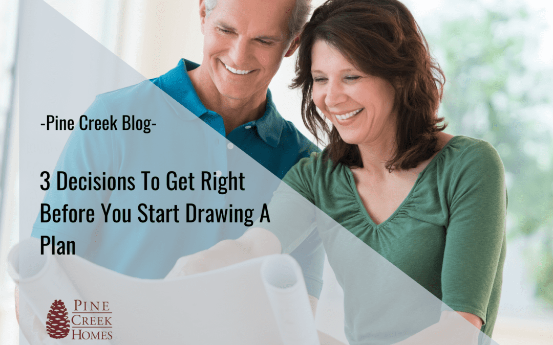 Three Decisions to Get Right Before You Start Drawing a Plan