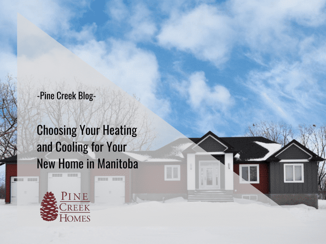 Choosing Your Heating and Cooling for Your New Home in Manitoba